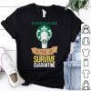 Starbucks Helping Me Survive Quarantine Covid-19 shirt