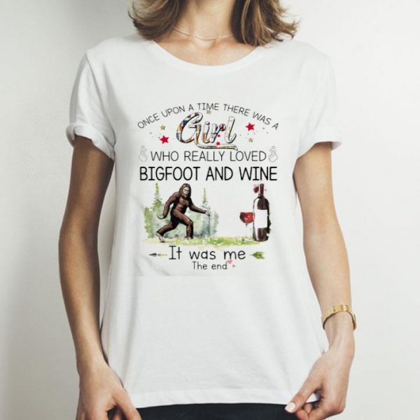 There Was A Girl Who Really Loved Bigfoot And Wine Glass shirt
