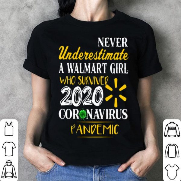 Never Underestimate A Walmart Girl Who Survived 2020 Coronavirus Pandemic shirt