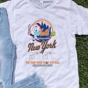 New York Mets 2020 The Year When Shit Got Real Quarantined shirt