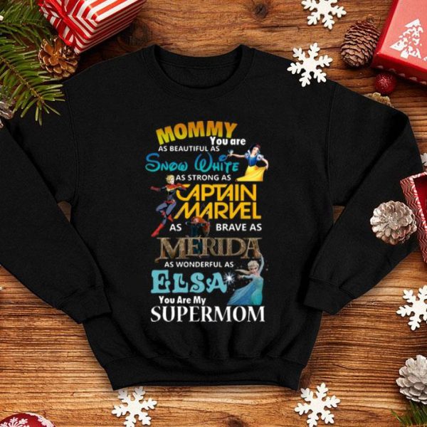 Mommy You Are As Beautiful As Snow White As Strong Captain Marvel Supermom shirt
