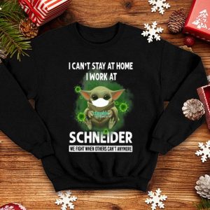Baby Yoda I Can’t Stay Home I Work At Schneider Coronavirus shirt
