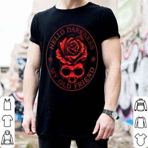 Roses And Skull Hello Darkness My Old Friend shirt