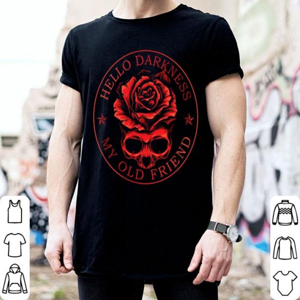 Roses And Skull Hello Darkness My Old Friend shirt