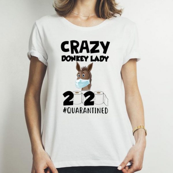 Crazy Donkey Lady 2020 #Quarantined Covid-19 shirt