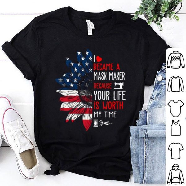 I Became A Mask Maker Because Your Life Version Sunflower shirt