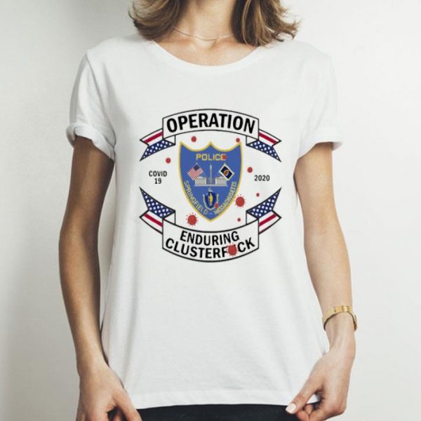 Springfield Police Department Covid-19 2020 Enduring Clusterfuck shirt