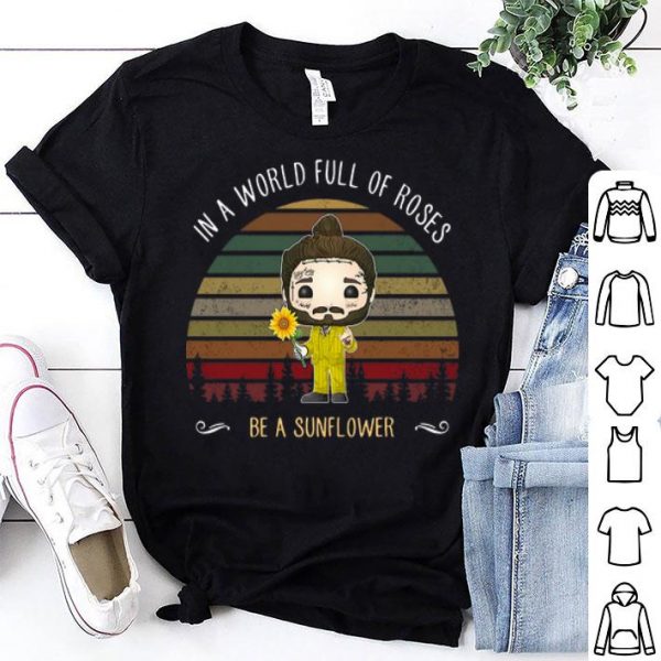 Vintage Post Malone In A World Full Of Roses Be A Sunflower shirt