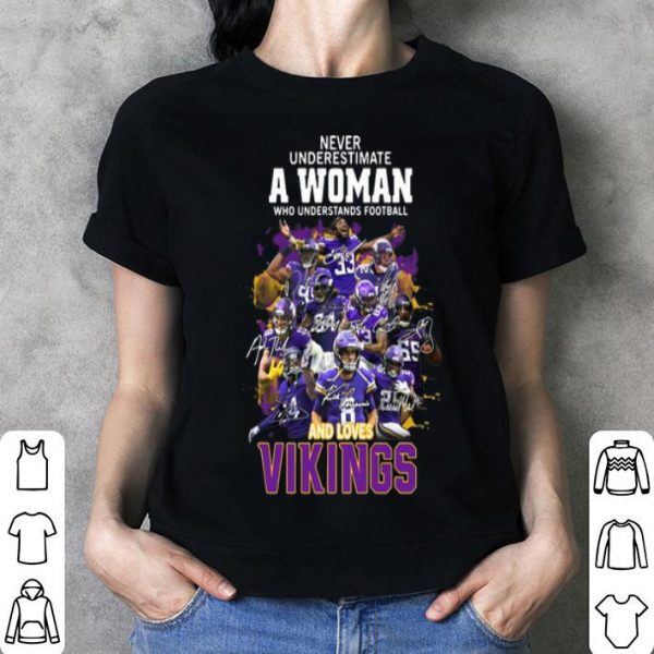 Never Underestimate A Woman Who Understands Football And Loves Vikings shirt