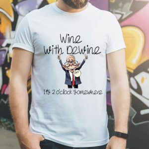 Wine With Dewine Its 2 Oclock Somewhere shirt