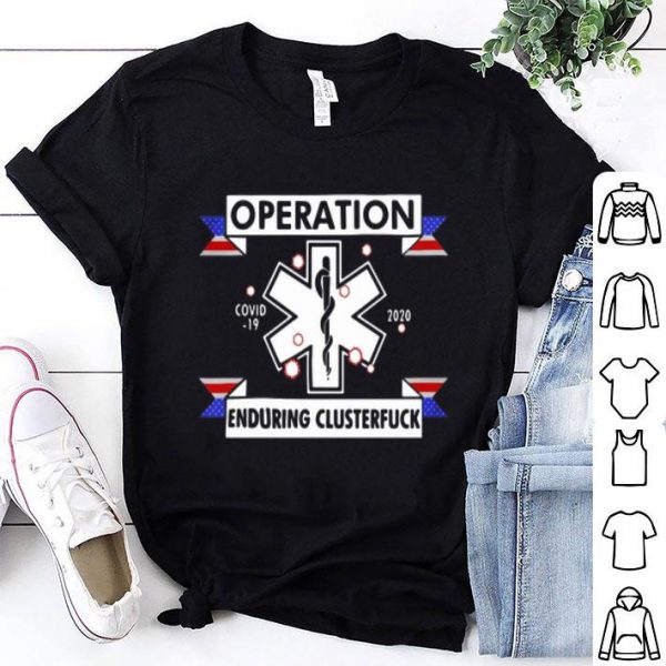 EMT Operation Enduring Clusterfuck Covid-19 2020 shirt