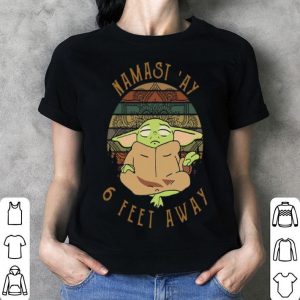 Vintage Baby Yoda Namast 'Ay 6 Feet Away shirt