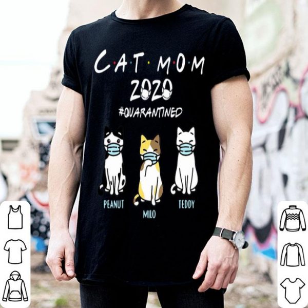 Cat Mom 2020 #Quarantined Peanut Milo Teddy Covid-19 shirt