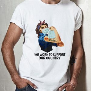 Strong Woman Zuilter We Work To Support Our Country Covid-19 shirt