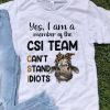 Heifer Yes I Am A Member Of The Csi Team Can't Stand Idiots shirt