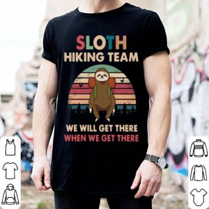 Vintage Sloth Hiking Team We Will Get There When We Get There shirt