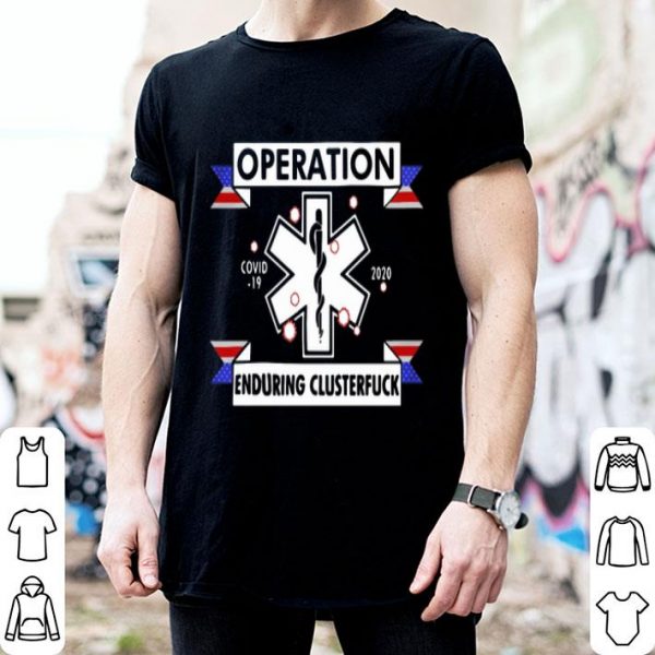 EMT Operation Enduring Clusterfuck Covid-19 2020 shirt