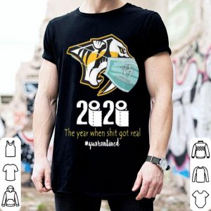 Nashville Predators 2020 The Year When Shit Got Real #Quarantined shirt