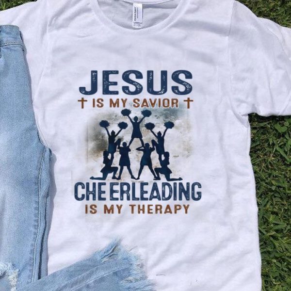Jesus Is My Savior Cheerleading Is My Therapy shirt