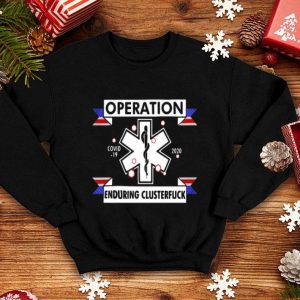 EMT Operation Enduring Clusterfuck Covid-19 2020 shirt