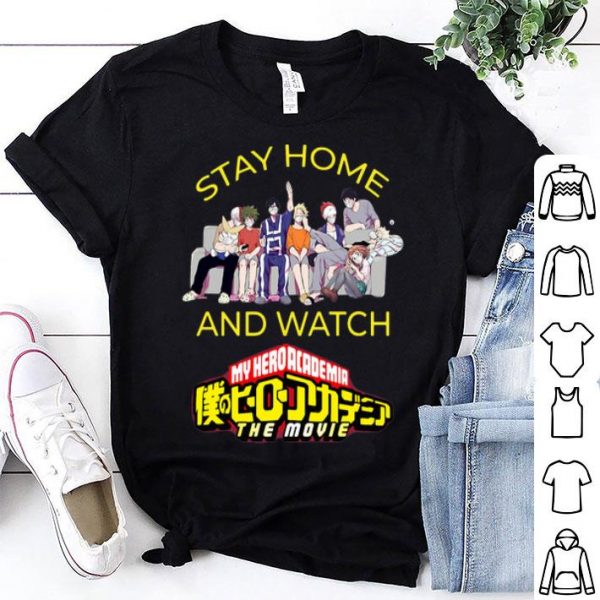 Stay Home And Watch My Hero Academia The Movie shirt