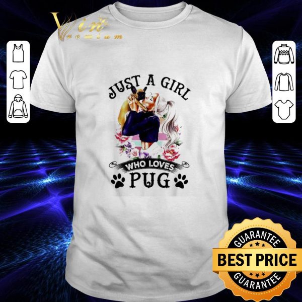 Original Just a girl who loves pugs flowers shirt