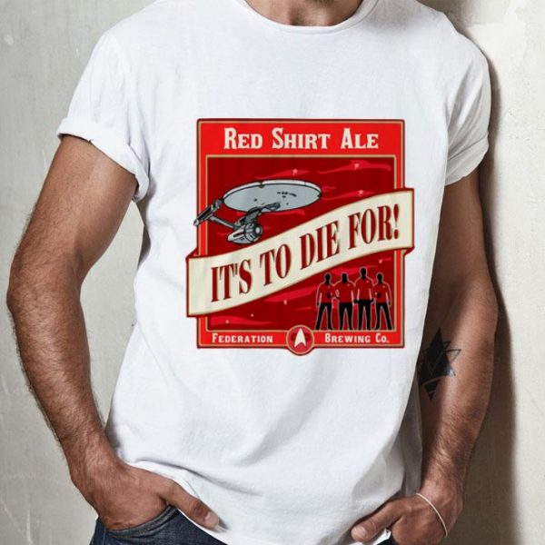 Red Shirt Ale It’s To Die For Star Trek shirt