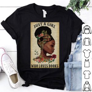 Black Girl Just A Girl Who Loves Books shirt