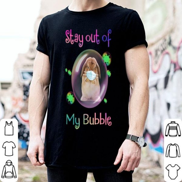 Rabbit Stay Out Of My Bubble Coronavirus shirt