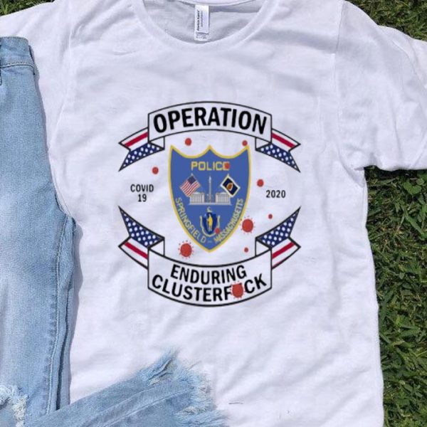 Springfield Police Department Covid-19 2020 Enduring Clusterfuck shirt