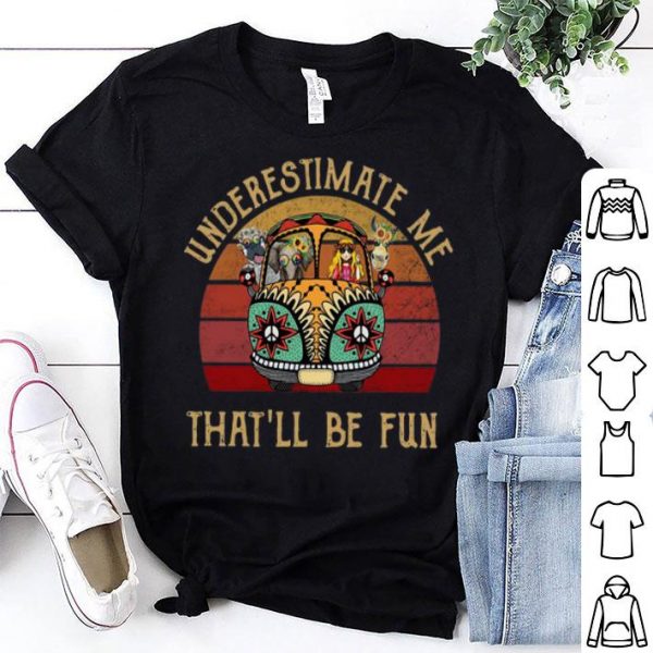 Vintage Hippie Girl Car Underestimate Me That'll Be Fun shirt