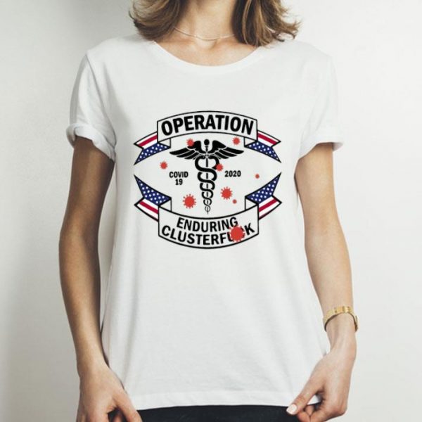 Nurse Operation Enduring Clusterfuck Covid-19 2020 shirt