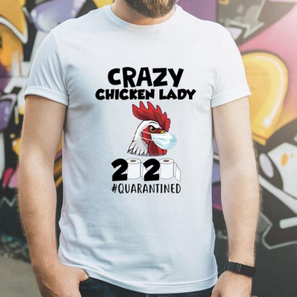 Crazy Chicken Lady Mask 2020 #Quarantined Covid-19 shirt