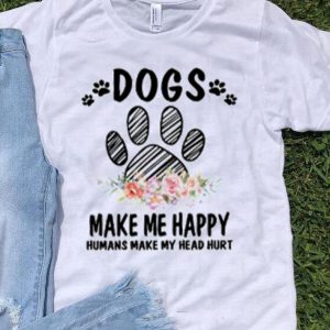 Floral Paw Dogs Make Me Happy Humans Make My Head Hurt shirt