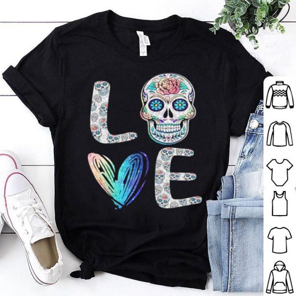 Love Sugar Skull shirt