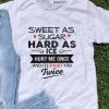 Sweet As Sugar Hard As Ice Hurt Me Once And I’ll Shoot You Twice shirt