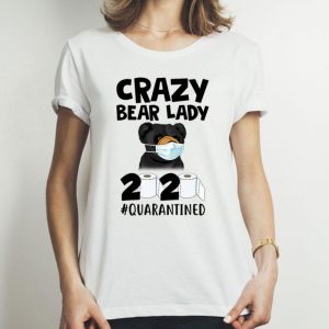 Carzy Bear Lady 2020 #Quarantined Covid-19 shirt