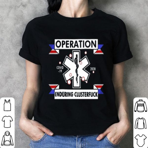 EMT Operation Enduring Clusterfuck Covid-19 2020 shirt