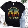 Vintage Play Guitars Pet Dogs Lovers shirt