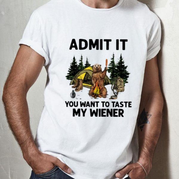 Camping Bear Admit It You Want To Taste My Wiener shirt