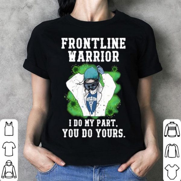 Nurse Frontline Warrior I Do My Part You Do Yours shirt