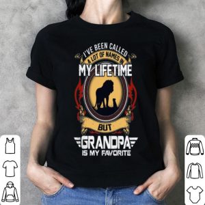 Lion I've Been Called A Lot Of Names In My Lifetime But Grandpa Is My Favorite shirt