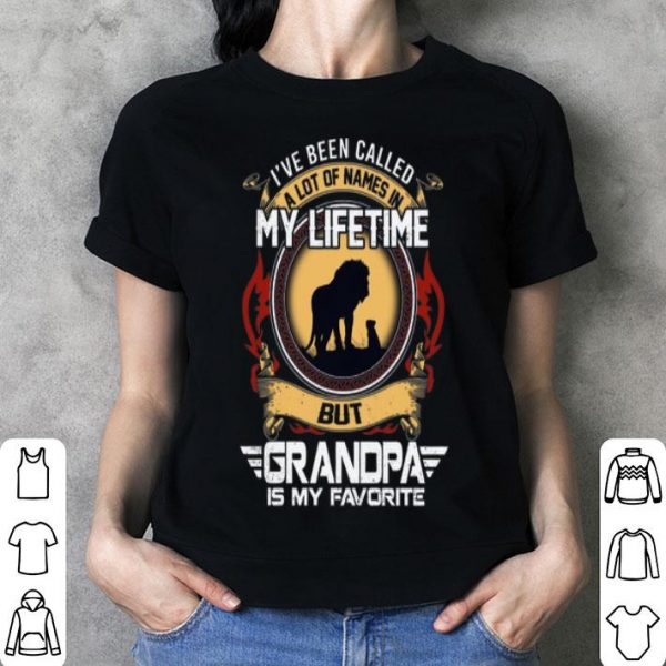 Lion I've Been Called A Lot Of Names In My Lifetime But Grandpa Is My Favorite shirt