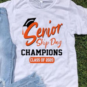 Senior Skip Day Champions Class Of 2020 shirt