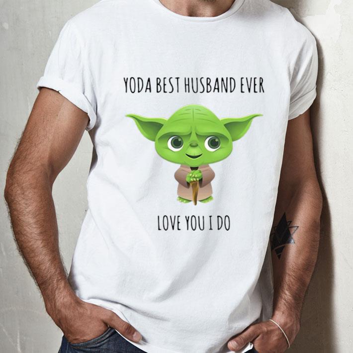 Master Yoda Best Husband Ever Love You I Do shirt