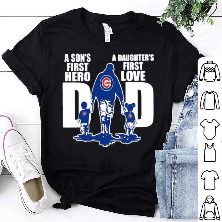 Chicago Cubs Dad A Son's First Hero A Daughter's First Love shirt