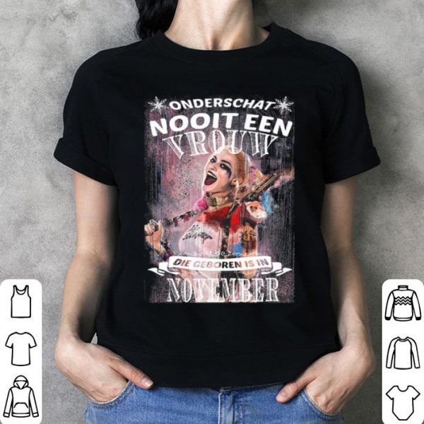 Harley Quinn Onderschat Nooit Een Vrouw Die Geboren Is In November shirt