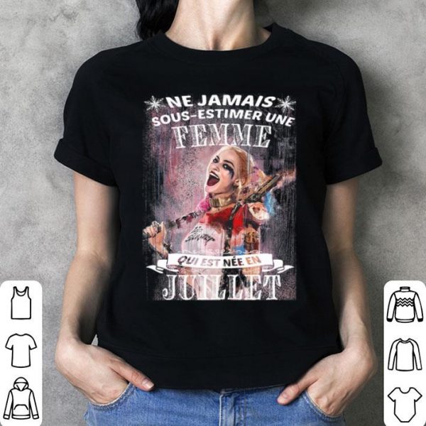 Harley Quinn Ne Jamais Sous-estimer Une Femme Juillet shirt