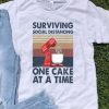 Vintage Surviving Social Distancing One Cake At A Time shirt