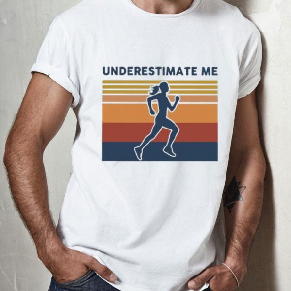 Vintage Running Girl Underestimate Me shirt